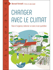 Changer avec le climat - Face à l'urgence redonner un sens à son quotidien