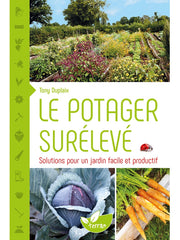 The Raised Vegetable Garden: Solutions for an Easy and Productive Garden