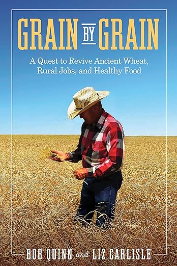 Grain by Grain: A Quest to Revive Ancient Wheat, Rural Jobs, and Healthy Food
