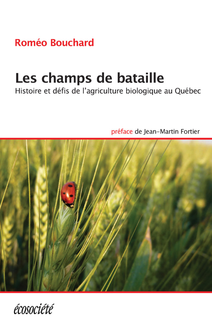 Les champs de bataille: Histoire et défis de l'agriculture biologique au Québec