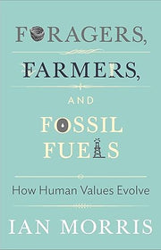 Foragers, farmers, and Fossil fuels - Ian Morris