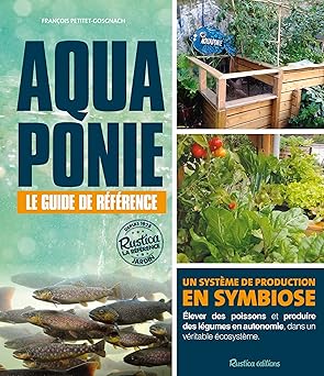 Aquaponie : Le Guide de référence - François Petitet-Gosgnach