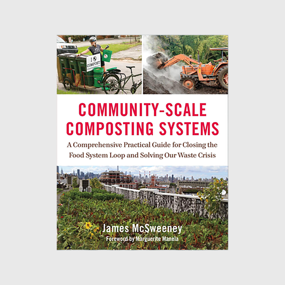 Community-Scale Composting Systems: A Comprehensive Practical Guide for Closing the Food System Loop and Solving Our Waste Crisis