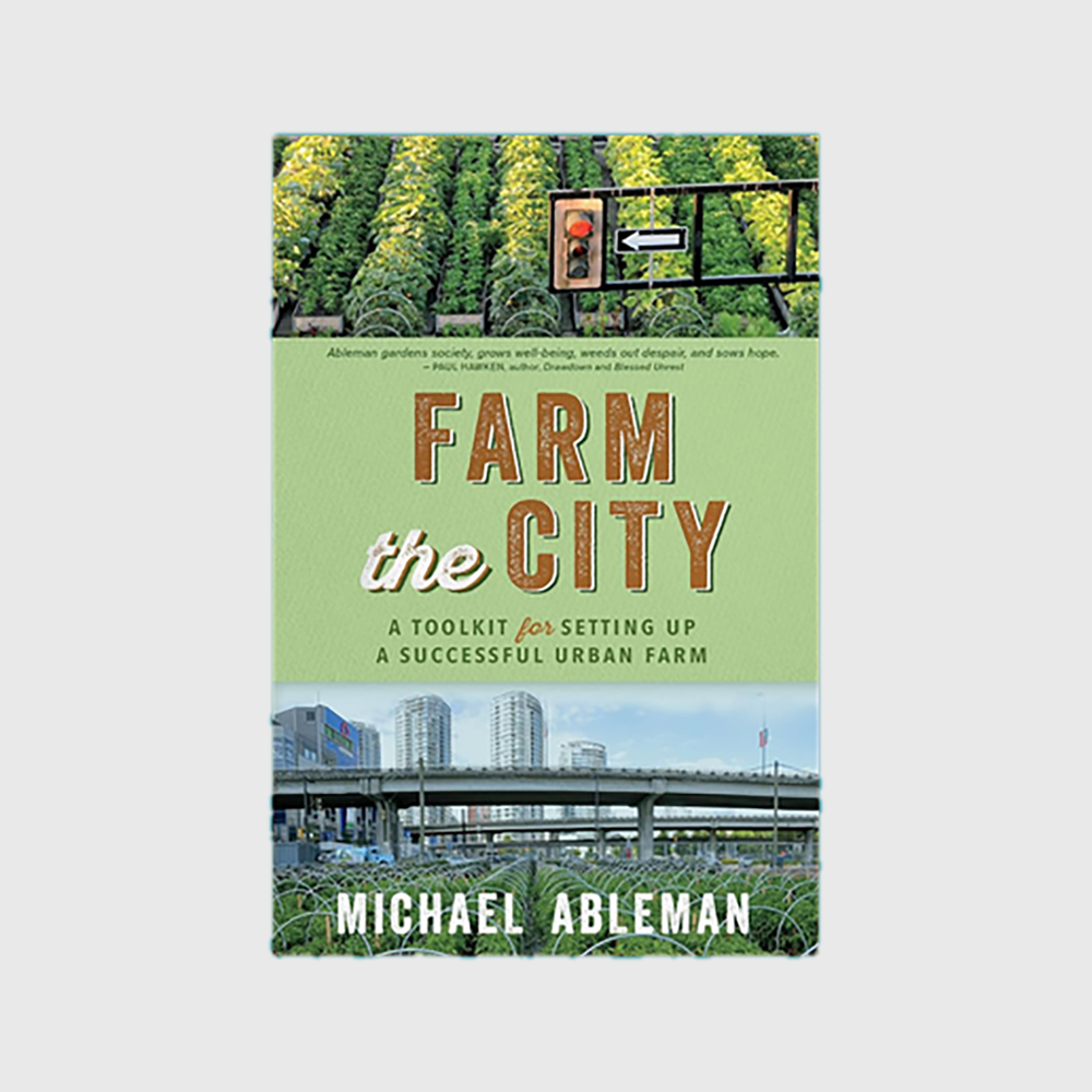 Farm The City: A Toolkit for Setting Up a Successful Urban Farm