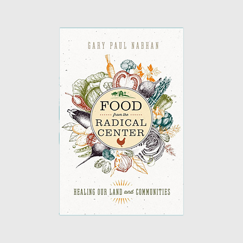 Food from the Radical Center: Healing Our Land and Communities