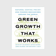 Green Growth That Works: Natural Capital Policy and Finance Mechanisms Around the World