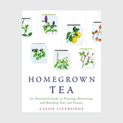 Homegrown Tea: An Illustrated Guide to Planting, Harvesting, and Blending Teas and Herbal Teas
