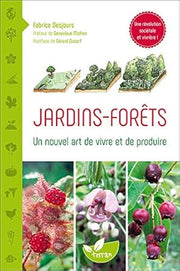 Gardens - Forests - A new art of living and producing
