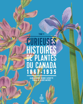Curieuses histoires de plantes du canada 1867-1935 Tome 4