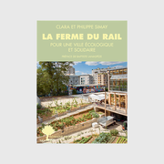 La Ferme du Rail: The adventure of the first urban farm in Paris