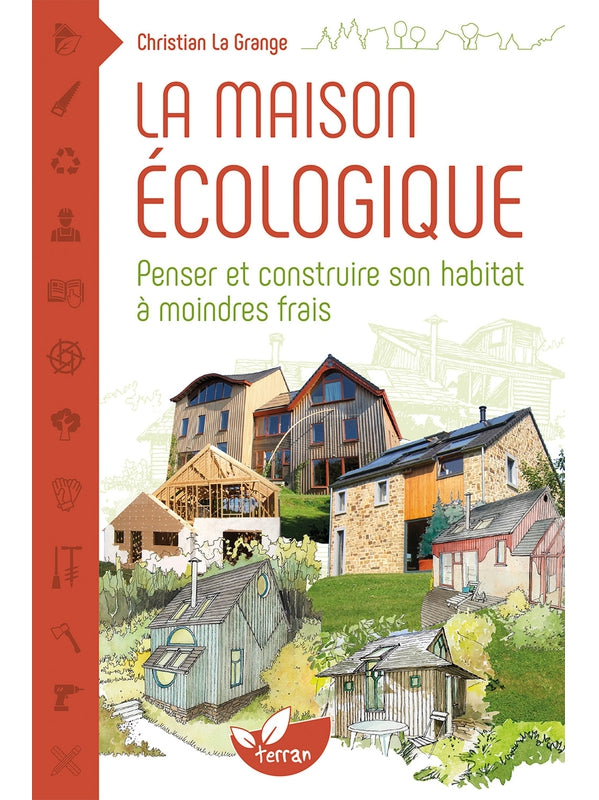 The ecological house: design and build your home at a lower cost