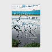 Mourning Nature: Hope at the Heart of Ecological Loss and Grief