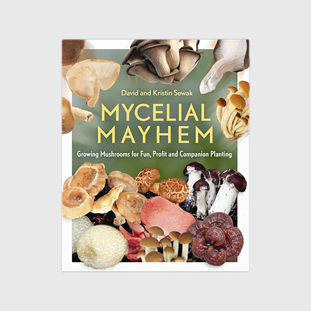 Mycelial Mayhem: Growing Mushrooms for Fun, Profit and Companion Planting