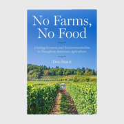 No Farms, No Food: Uniting Farmers and Environmentalists to Transform American Agriculture