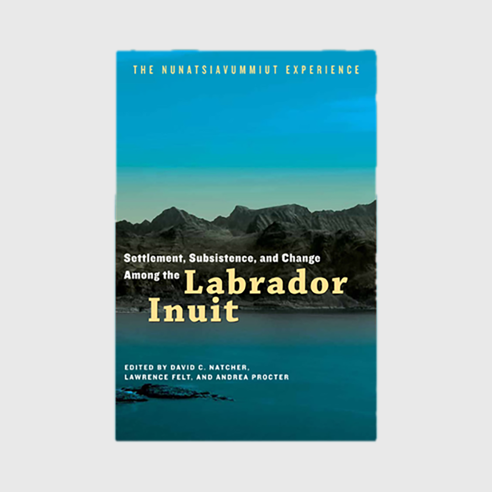 Settlement, Subsistence, and Change Among the Labrador Inuit