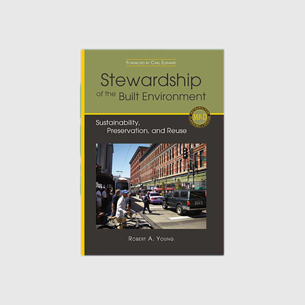 Stewardship of the Built Environment: Sustainability, Preservation, and Reuse