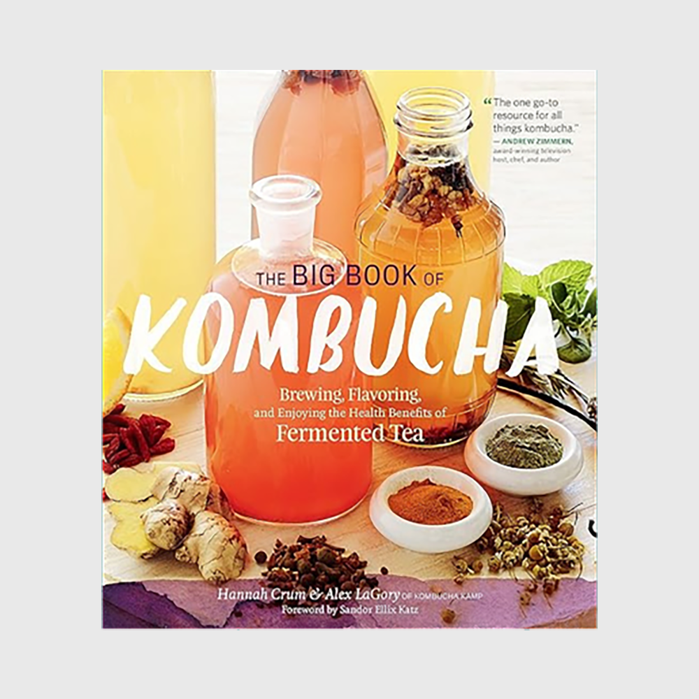 The Big Book of Kombucha: Brewing, Flavoring, and Enjoying the Health Benefits of Fermented Tea