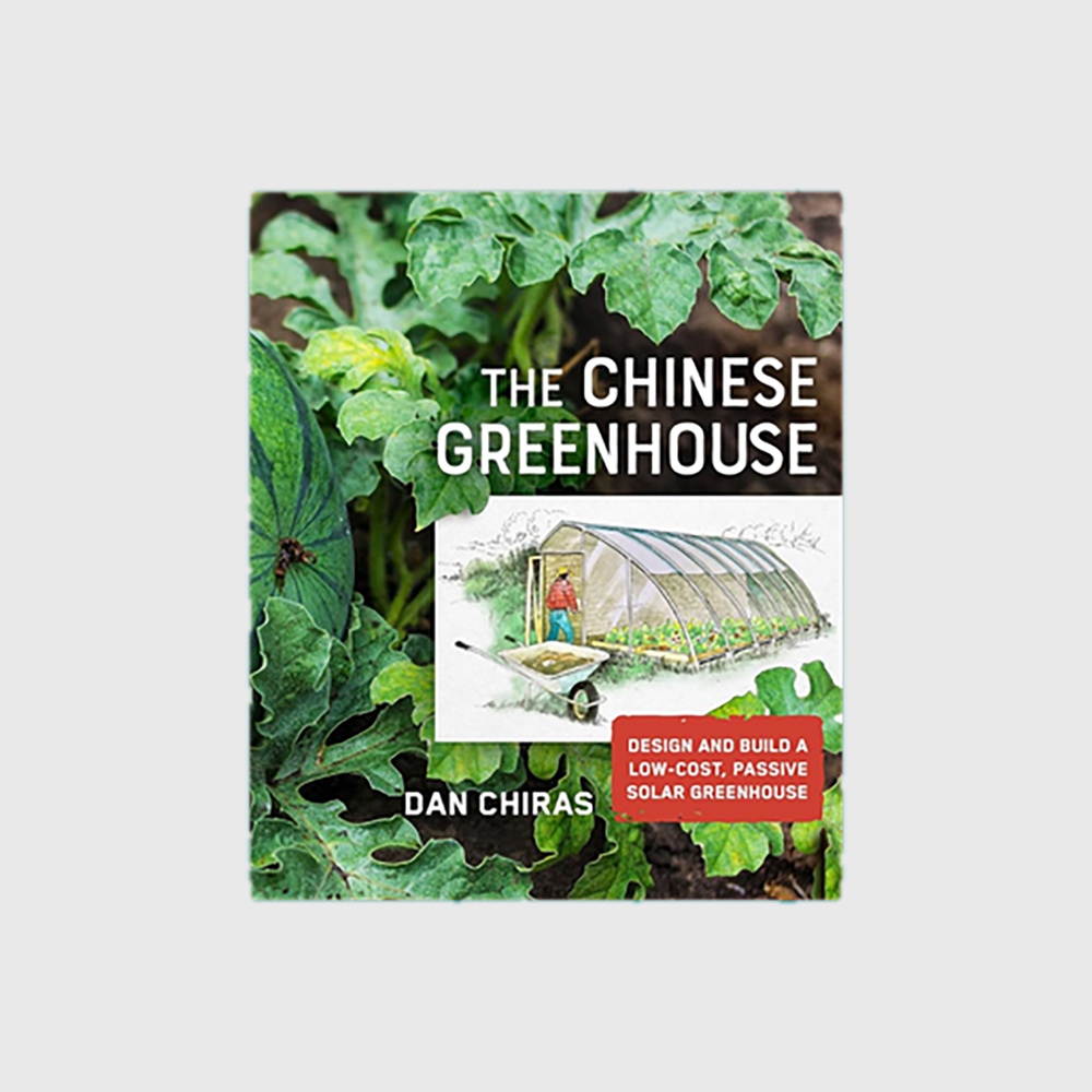 The Chinese Greenhouse: Design and Build a Low-Cost, Passive Solar Greenhouse