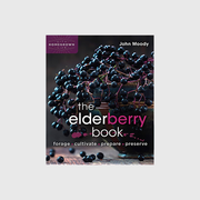 The Elderberry Book: Forage, Cultivate, Prepare, Preserve