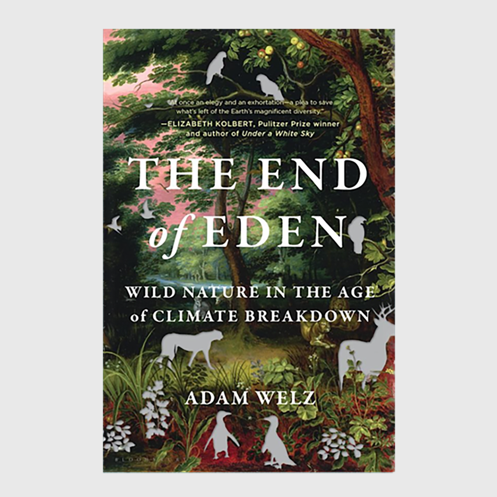 The End of Eden, Wild Nature in the Age of Climate Breakdown
