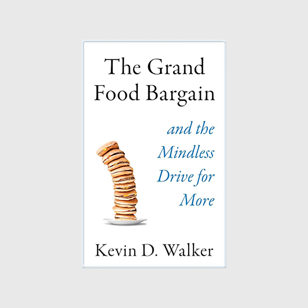 The Grand Food Bargain, and the Mindless Drive for More