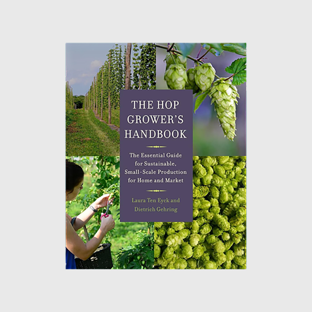 The Hop Grower's Handbook: The Essential Guide for Sustainable, Small-Scale Production for Home and Market