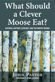 What Should a Clever Moose Eat? Natural History, Ecology, and the North Woods