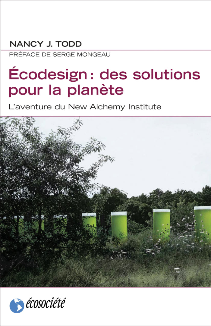 Ecodesign: Solutions for the Planet: The New Alchemy Institute's Adventure