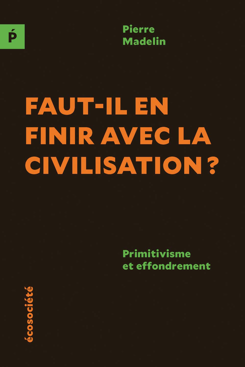 Should we end civilization? Primitivism and collapse