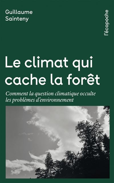 The Climate That Hides the Forest: How the Climate Issue Obscures Environmental Problems