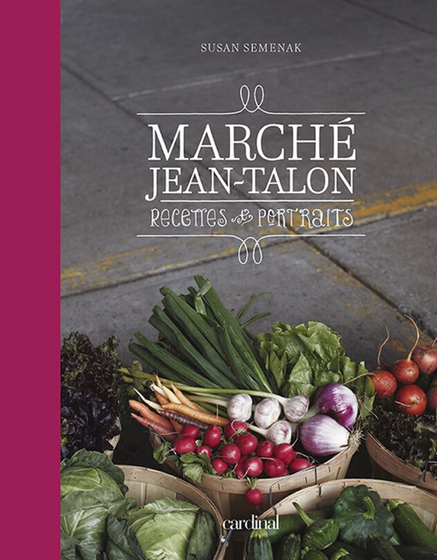 Jean Talon Market: recipes and portraits