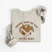Prenez soin de vos potes âgés - Sweatshirt