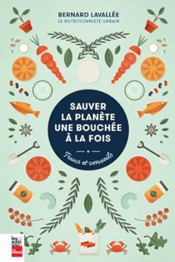 Saving the planet one bite at a time - Bernard Lavallé