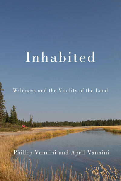 Inhabited - Wildness and the Vitality of the Land