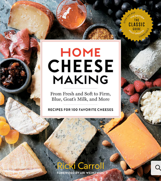 Home Cheese Making, 4th Edition: From Fresh and Soft to Firm, Blue, Goat's Milk, and More; Recipes for 100 Favorite Cheeses