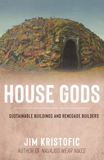House Gods Sustainable Buildings and Renegade Builders